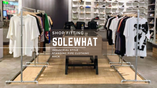 Sole What x M-Pipe Creations: Shop Fitting with Industrial Pipe Rack in Malaysia 2024