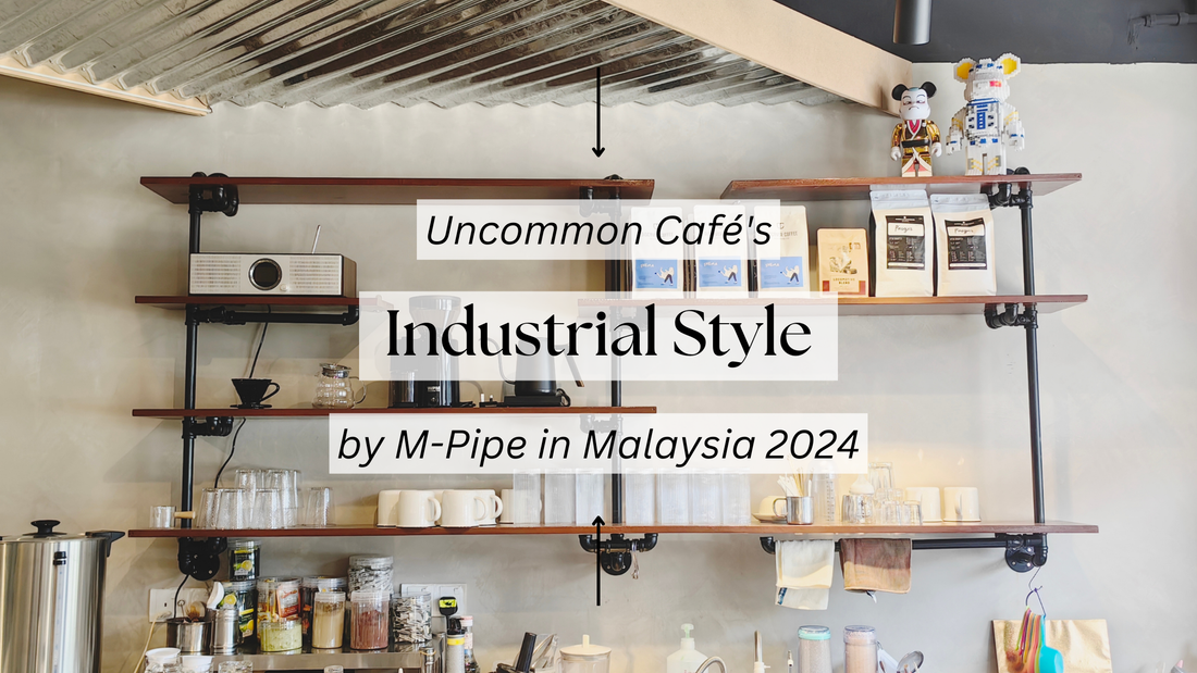 Uncommon Café's Industrial Style by M-Pipe in Malaysia 2024